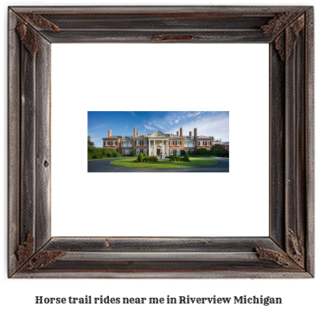 horse trail rides near me in Riverview, Michigan